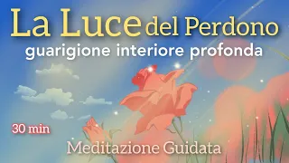 La Luce Del Perdono - Meditazione Guidata Italiano