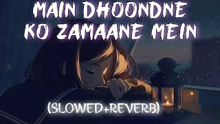 Main Dhoondne Ko Zamaane Mein Jab Wafa Nikla- Slowed and Reverbed (Magical) | Arijit Singh #lofi