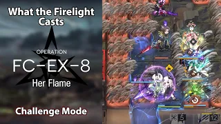 [Arknights] What the Firelight Casts | FC-EX-8 Challenge Mode