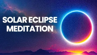 Transform Your Soul: April 2024 Solar Eclipse Guided Meditation Revealed!🌒🧘‍♂️