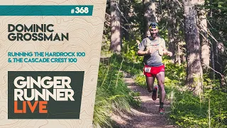 GRL 368 | DOMINIC GROSSMAN - Running the 2021 Hardrock 100 & 2021 Cascade Crest 100