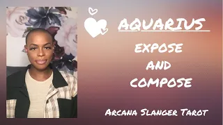 AQUARIUS LOVE READING-MARCH 22nd-29th- “Expose & Compose”