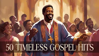 50 TIMELESS GOSPEL HITS - BEST OLD SCHOOL GOSPEL MUSIC ALL TIME