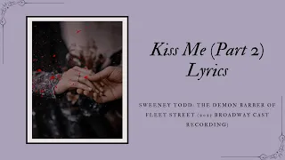 【Sweeney Todd, 2023 Cast Recording 】 Kiss Me (Part Two) | Lyric Video