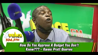 How Do You Approve A Budget You Don’t Know??? – Kwesi Pratt Queries
