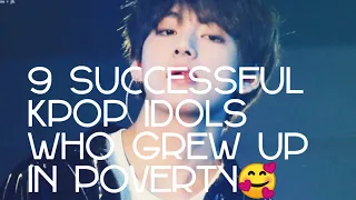 9 SUCCESSFUL KPOP IDOLS WHO GREW UP IN POVERTY