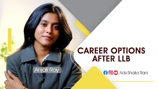 Career options after LLB | Anjali Roy | @AdvShailaRani