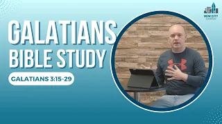 Galatians Bible Study: Galatians 3:15-29