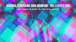 Barbra Streisand & Don Johnson - Till I Loved You (The LoverToneS)