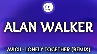 Avicii ‒ Lonely Together (Lyrics / Alan Walker Remix) ft. Rita Ora