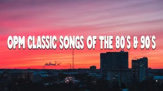 OPM TIMELESS MEDLEY (Lyrics) ▶ OPM CLASSIC HIT SONGS OF THE 80's & 90's ⏯︎