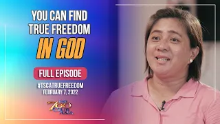 You Can Find True Freedom in God | #TSCATrueFreedom Full Episode | February 7, 2022