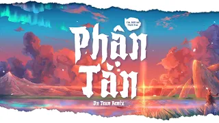 PHẬN TÀN ( DN TEAM REMIX ) - TVK x PHÁT LEE | cô bỏ đi hết bao nhiêu mộng mơ | Phong DN