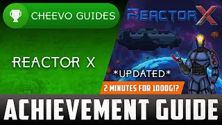 ReactorX - Updated Achievement Guide **1000g in 2 Minutes** (Xbox One)