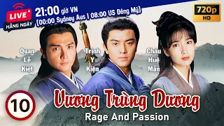 Vương Trùng Dương (Rage and Passion) 10/20 | tiếng Việt | Trịnh Y Kiện, Lương Bội Linh | TVB 1992