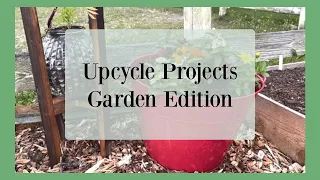 UPCYCLE Projects Garden Edition | Trash to Treasure Garden Ideas