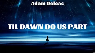 Adam Doleac - Til Dawn Do Us Part (Lyrics) BRELAND feat. Mickey Guyton, Hailey Whitters, Christi...