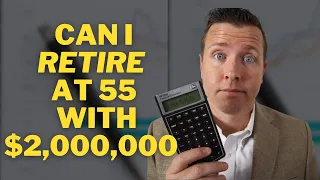 Can I Retire at 55 with $2,000,000 in Retirement Savings? (Updated) Retirement Income Strategies