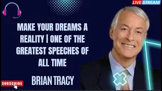 MAKE YOUR DREAMS A REALITY | One of the Greatest Speeches of All Time - Brian Tracy