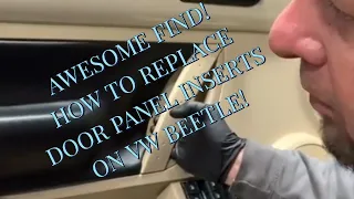 Replacing the Door Insert Panels In a 2004 VW Beetle!