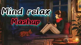 Mind relax Mashup | Arijit Singh, Darshan Raval, B Praak, Jubin Nautiyal & More | Love Mashup