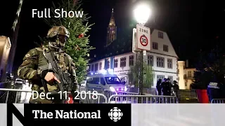 The National for December 11, 2018 — Canadian Detained, France Shooting, Oval Office Spat