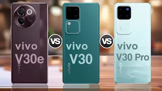 Vivo V30e vs Vivo V30 vs Vivo V30 Pro