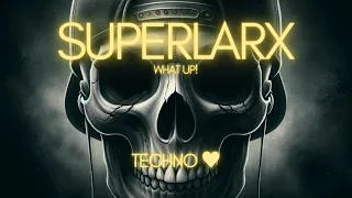 SuperLarx - What Up! [HQ Mainstage Techno]