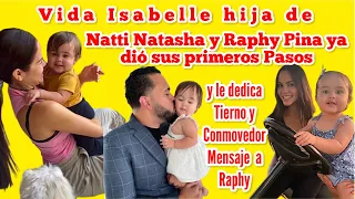 Vida Isabelle hija de Natti Natasha y Raphy Pina ya dió sus primeros Pasos y se lo dedica a su Pa’