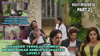 Kulfi eps 60 part 2 ∆ sikander terkejut nimrat membongkar semua kejahatan lovely ∆