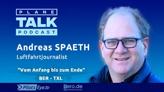 planeTALK | Andreas SPAETH „From the beginning until the end - TXL and BER“  (English Subtitles)