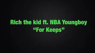 Rich The Kid ft. NBA Youngboy - For Keeps (Lyrics)