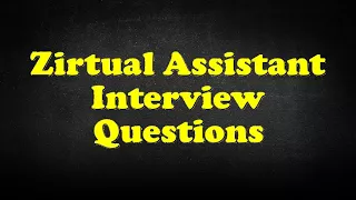 Zirtual Assistant Interview Questions