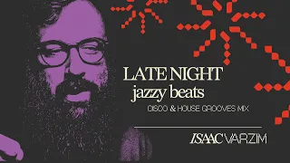 LATE NIGHT jazzy beats • chill HOUSE & DISCO mix by Isaac Varzim