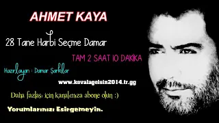 AHMET KAYA 28 TANE SEÇME DAMAR ŞARKILAR