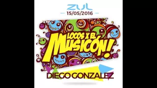 Diego Gonzalez - Promo Mix Locos X El Musicón (15-05-2016 ZUL)