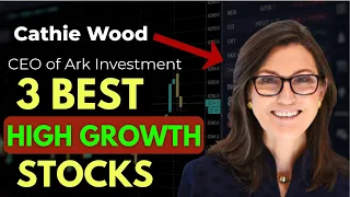 3 High Growth Stocks to Buy Now that Cathie Wood’s Ark Invest Owns