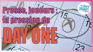 Presse, joueurs... la pression du DAY ONE