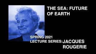 Jacques Rougerie (English Subtitles) - The Sea: Future of Earth (April 8, 2021)