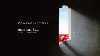 Pawbeats ft. Marcelina - Boję się, że... (OUT album)