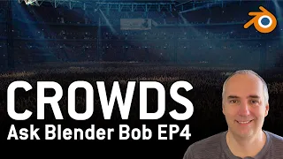 Crowds in Blender - Ask Blender Bob EP4