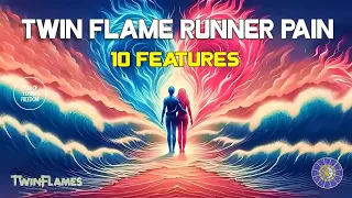 Twin Flame Runner Pain 🔥 10 Characteristics of Twin Flame Runner Behavior ❤️