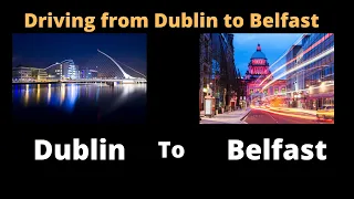 Dublin to Belfast | Driving from Ireland to UK | Northern Ireland | Belfast from Dublin Airport.