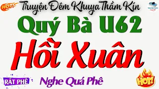 Truyện Đêm Khuya Đặc Sắc Nhất : QUÝ BÀ U62 HỒI XUÂN - Truyện Tâm Sự Thầm Kín Hay