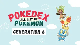 Generation 6 POKEDEX ALL POKEMON #0650 - #0721