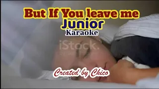 But if you leave me (karaoke) - Junior