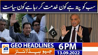 Geo News Headlines 6 PM - PM Shehbaz Sharif VS Imran Khan | 13 September 2022