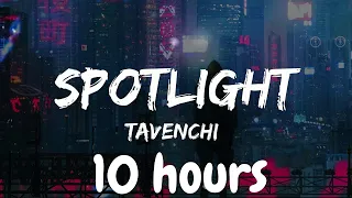 Tavenchi - Spotlight (10 Hour Version) By Sound Beast