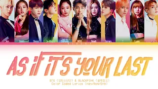 How Would BTS and BLACKPINK sing As If It's Your Last by BLACKPINK Color Coded Lyrics (Han/Rom/Eng)