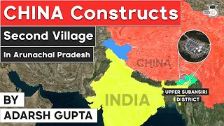 India China LAC Conflict - China constructs second illegal enclave in Arunachal Pradesh | APPSC UPSC